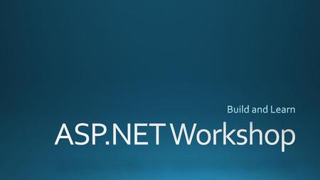Build and Learn ASP.NET Workshop.