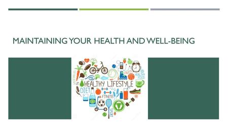 Maintaining your health and well-being