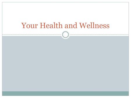 Your Health and Wellness