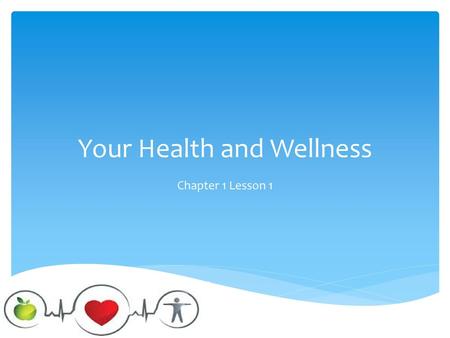 Your Health and Wellness