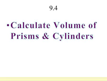 Calculate Volume of Prisms & Cylinders