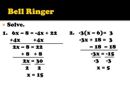Bell Ringer Solve. 1. 6x – 8 = -4x + 22