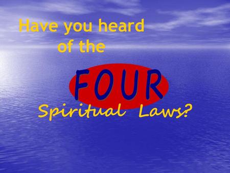 Have you heard of the FOUR Spiritual Laws?.
