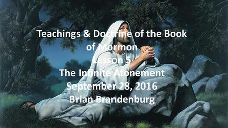 Teachings & Doctrine of the Book of Mormon The Infinite Atonement