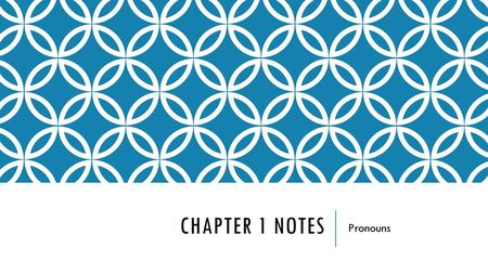 Chapter 1 Notes Pronouns.