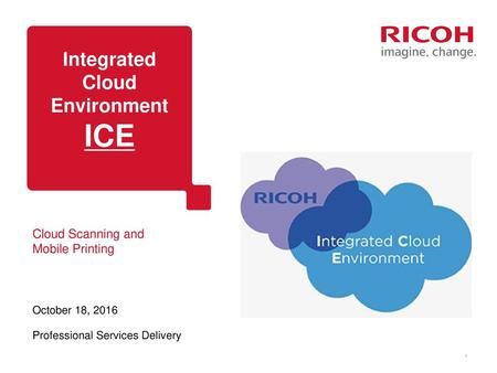 ICE Integrated Cloud Environment Cloud Scanning and Mobile Printing