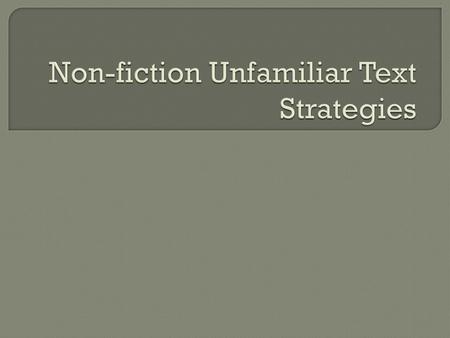 Non-fiction Unfamiliar Text Strategies