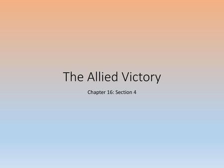 The Allied Victory Chapter 16: Section 4.