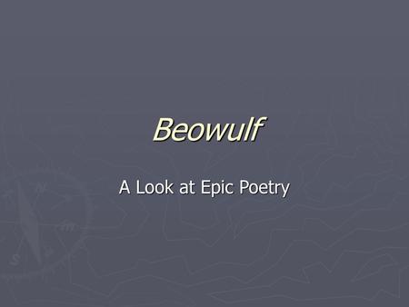 Beowulf A Look at Epic Poetry.