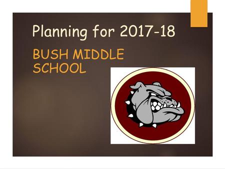 Planning for 2017-18 Bush Middle School.
