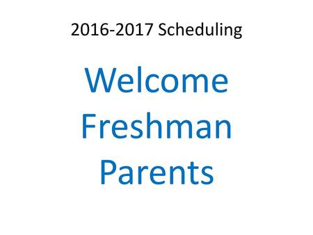 Welcome Freshman Parents