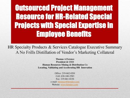 Outsourced Project Management Resource for HR-Related Special Projects with Special Expertise in Employee Benefits HR Specialty Products & Services Catalogue.