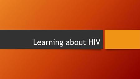 Learning about HIV.