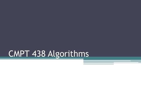 CMPT 438 Algorithms.