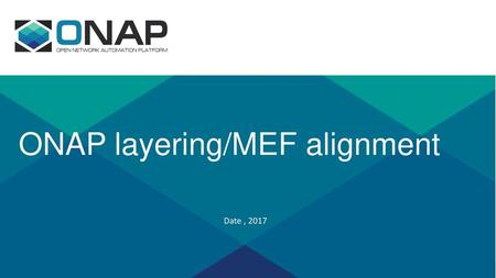 ONAP layering/MEF alignment