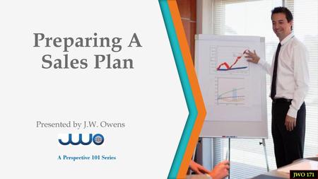 Preparing A Sales Plan Presented by J.W. Owens