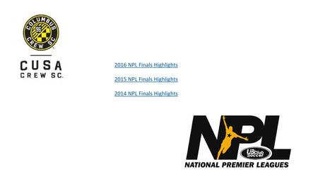 Season NPL Finals Highlights 2015 NPL Finals Highlights 2014 NPL Finals Highlights.