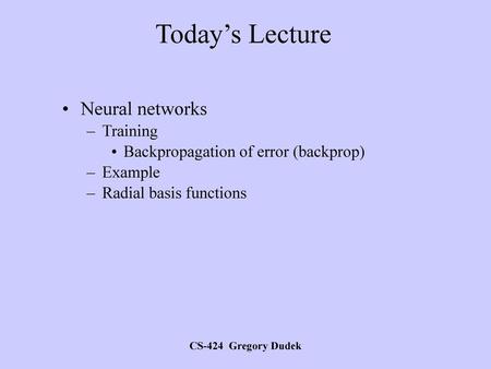 Today’s Lecture Neural networks Training