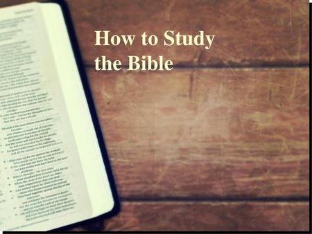How to Study the Bible.