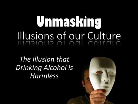 Unmasking Illusions of our Culture