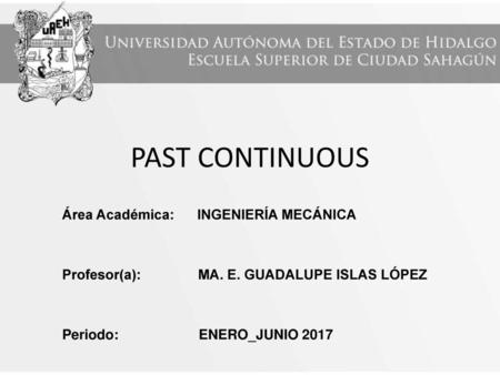 PAST CONTINUOUS Área Académica: INGENIERÍA MECÁNICA