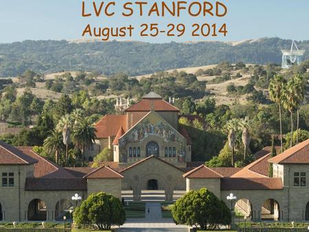 LVC STANFORD August 25-29 2014.