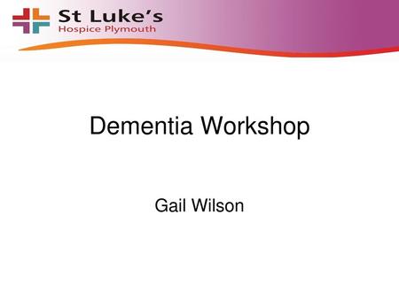 Dementia Workshop Gail Wilson.
