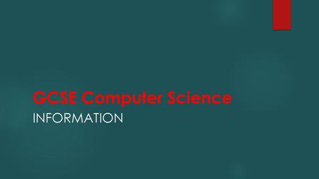 GCSE Computer Science Information.