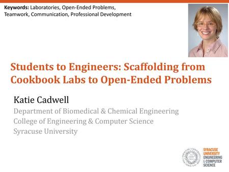Keywords: Laboratories, Open-Ended Problems, Teamwork, Communication, Professional Development Students to Engineers: Scaffolding from Cookbook Labs to.