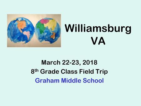 March 22-23, th Grade Class Field Trip Graham Middle School