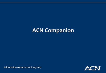 ACN Companion Information correct as at 6 July 2017.