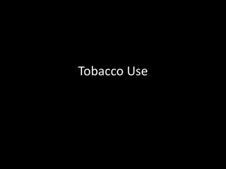 Tobacco Use.