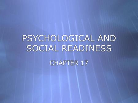 PSYCHOLOGICAL AND SOCIAL READINESS