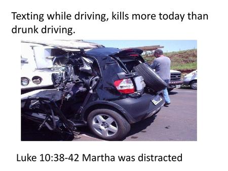 Texting while driving, kills more today than drunk driving.