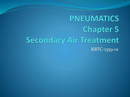 PNEUMATICS Chapter 5 Secondary Air Treatment