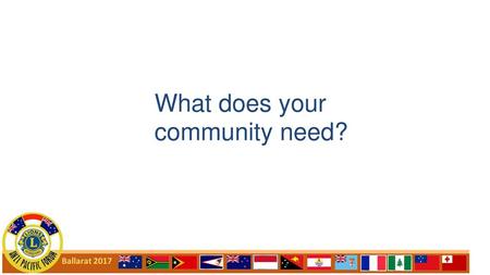 What does your community need?.