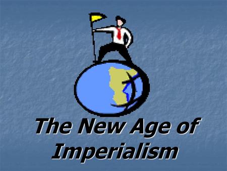 The New Age of Imperialism