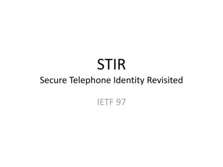 STIR Secure Telephone Identity Revisited