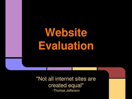 Not all internet sites are created equal -Thomas Jefferson