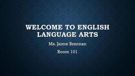WELCOME TO ENGLISH LANGUAGE ARTS