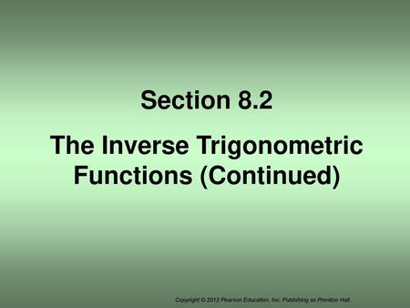 The Inverse Trigonometric Functions (Continued)