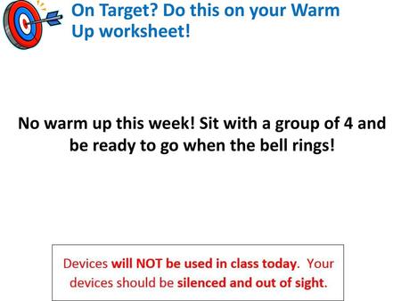 On Target? Do this on your Warm Up worksheet!