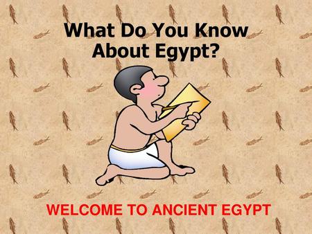 What Do You Know About Egypt?