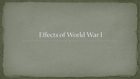 Effects of World War I.