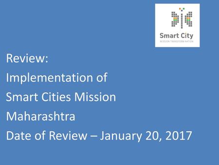Review: Implementation of Smart Cities Mission Maharashtra