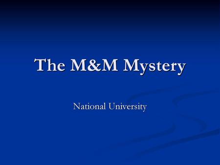 The M&M Mystery National University.