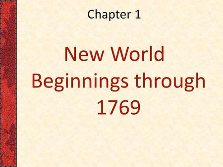 New World Beginnings through 1769