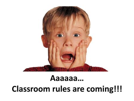 Aaaaaa… Classroom rules are coming!!!