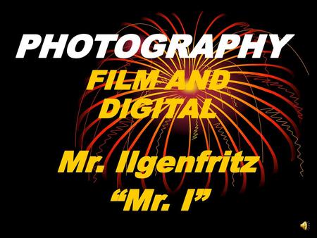 FILM AND DIGITAL Mr. Ilgenfritz “Mr. I”