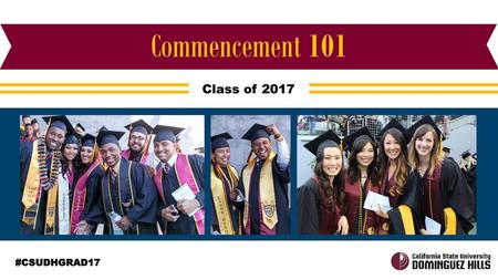Commencement 101 Class of 2017 #CSUDHGRAD17.